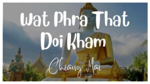 Wat Phra That Doi Kham Chiang Mai Thumbnail